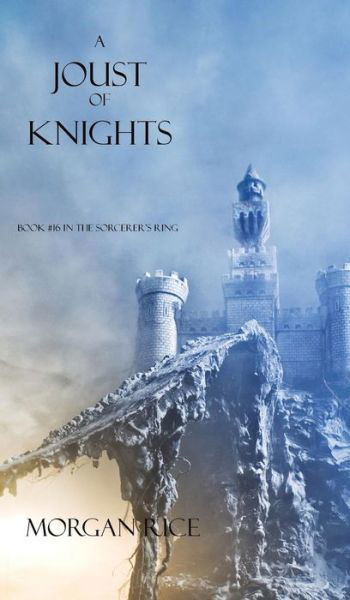Cover for Morgan Rice · A Joust of Knights (Book #16 in the Sorcerer's Ring) (Inbunden Bok) (2014)