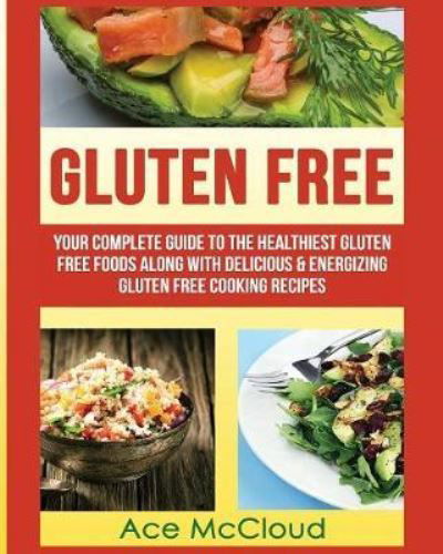 Gluten Free - Ace McCloud - Books - Pro Mastery Publishing - 9781640480322 - March 17, 2017