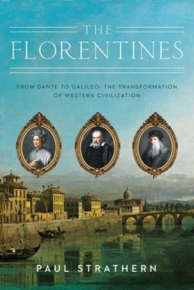 Cover for Paul Strathern · The Florentines : From Dante to Galileo (Hardcover Book) (2021)