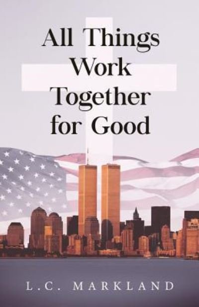 Cover for L C Markland · All Things Work Together for Good (Pocketbok) (2019)