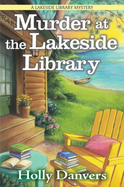 Cover for Holly Danvers · Murder at the Lakeside Library: A Lakeside Library Mystery (Hardcover Book) (2021)