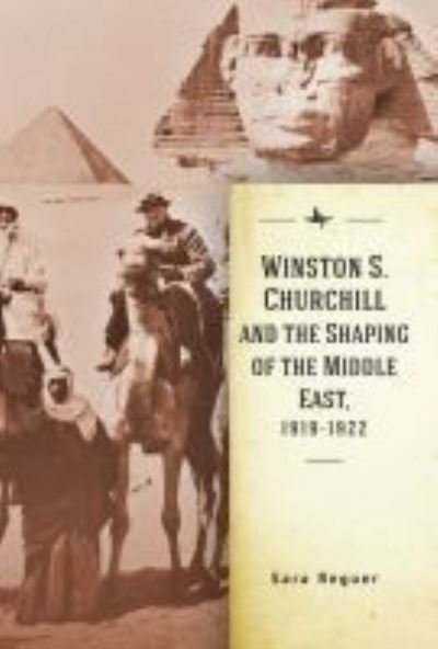 Cover for Sara Reguer · Winston S. Churchill and the Shaping of the Middle East, 1919-1922 - Israel: Society, Culture, and History (Hardcover Book) (2020)