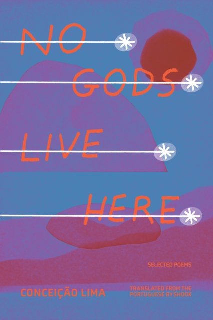 Cover for Conceio Lima · No Gods Live Here: Poems (Taschenbuch) (2024)