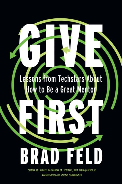 Cover for Brad Feld · GiveFirst: Lessons from Techstars About How to Be a Great Mentor (Hardcover Book) (2025)