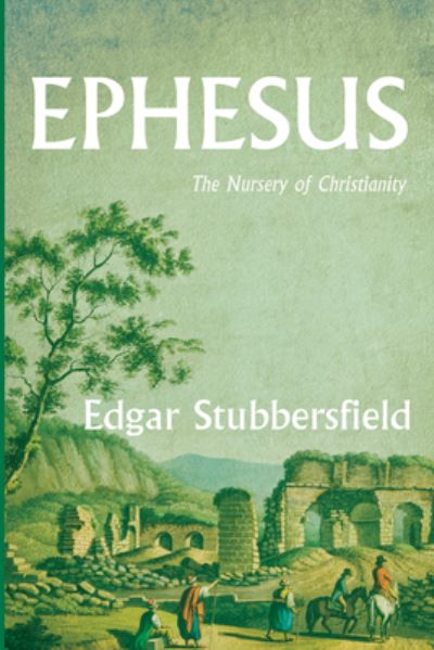 Ephesus - Edgar Stubbersfield - Books - Wipf & Stock Publishers - 9781666741322 - December 15, 2022