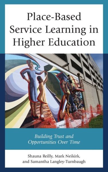 Cover for Shauna Reilly · Place-Based Service Learning in Higher Education: Building Trust and Opportunities Over Time (Hardcover Book) (2023)