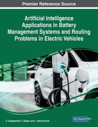 Cover for S. Angalaeswari · Handbook of Research on Battery Management Systems and Routing Problems in Electric Vehicles (Book) (2023)