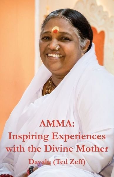 Cover for Ted Zeff PH.D. · Amma Inspiring Experiences With The Divine Mother (Paperback Book) (2016)