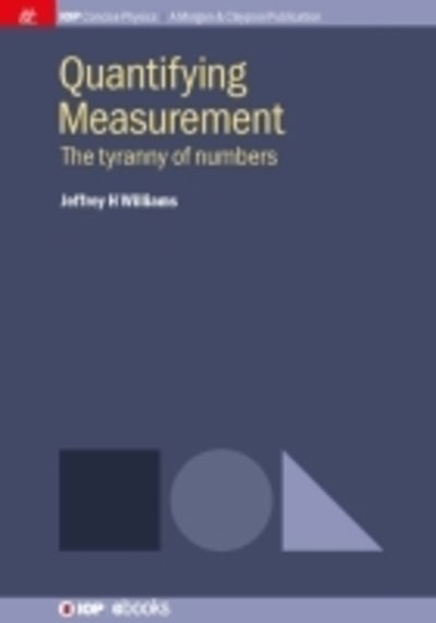 Cover for Jeffrey H. Williams · Quantifying Measurement: The Tyranny of Numbers (Paperback Book) (2016)
