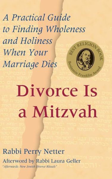 Cover for Rabbi Perry Netter · Divorce Is a Mitzvah: A Practical Guide to Finding Wholeness and Holiness When Your Marriage Dies (Hardcover Book) (2002)