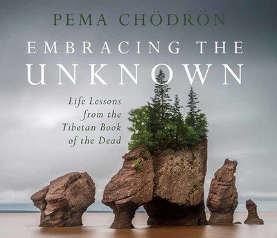Cover for Pema Chodron · Embracing the Unknown: Life Lessons from the Tibetan Book of the Dead (Audiobook (CD)) [Unabridged edition] (2019)