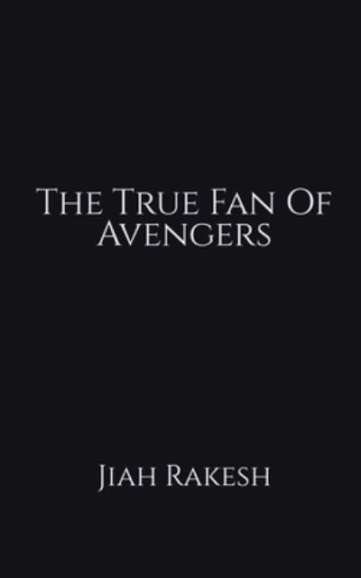 Cover for Jiah Rakesh · True Fan of Avengers (Buch) (2021)