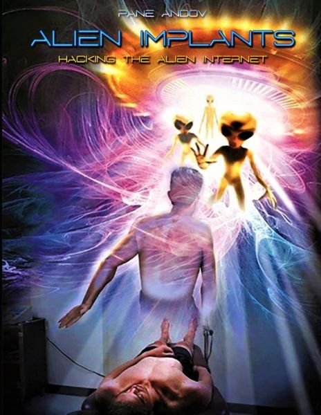 Cover for Pane Andov · Alien Implants - Hacking the Alien Internet (Paperback Book) (2019)
