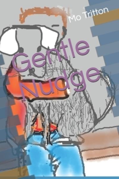 Gentle Nudge - Mo Tritton - Książki - Independently Published - 9781696579322 - 1 października 2019