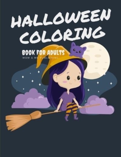 Halloween Coloring Book for Adults - Mom & Me Publishing - Books - Independently Published - 9781701068322 - October 19, 2019