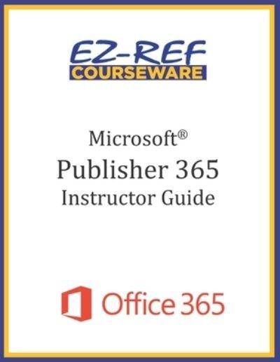 Cover for Ez-Ref Courseware · Microsoft Publisher 365 - Overview (Paperback Bog) (2019)