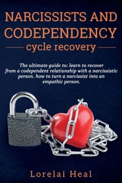 Narcissists and codependency cycle recovery - Lorelai Heal - Books - Independently Published - 9781703259322 - October 28, 2019