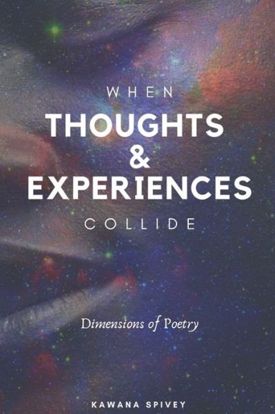 Cover for Kawana Spivey · When Thoughts &amp; Experiences Collide (Paperback Book) (2019)