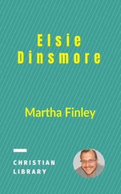 Cover for Martha Finley · Elsie Dinsmore (Paperback Book) (2021)