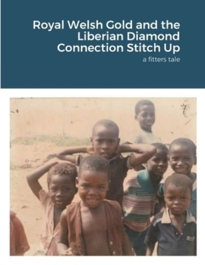 Cover for Jem Kirkham · Royal Welsh Gold and the Liberian Diamond Connection Stitch Up (Paperback Book) (2020)