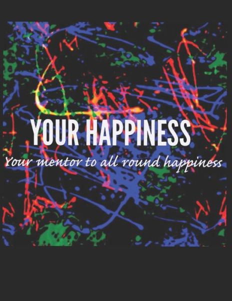 Your Happiness - Vikrant Sood - Books - Independently Published - 9781718183322 - August 17, 2018