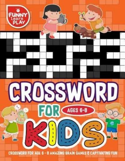 Cover for Funny Learn Play · Crossword for Age 6 - 8 Amazing Brain Games &amp; Captivating Fun (Paperback Book) (2018)