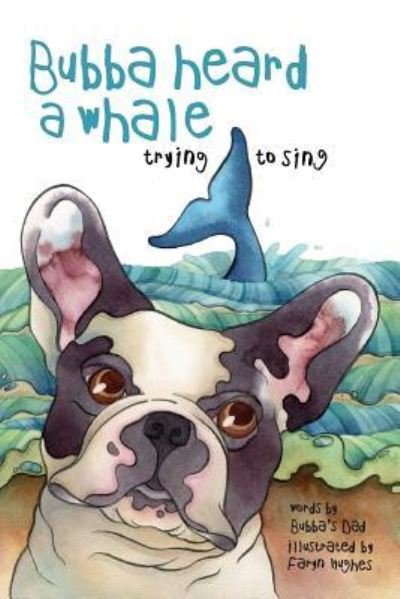Cover for Bubba's Dad · Bubba Heard a Whale (Trying to Sing) (Paperback Book) (2018)