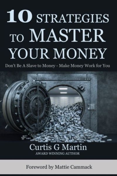 Cover for Curtis G Martin · 10 Strategies to Master Your Money (Paperback Book) (2021)