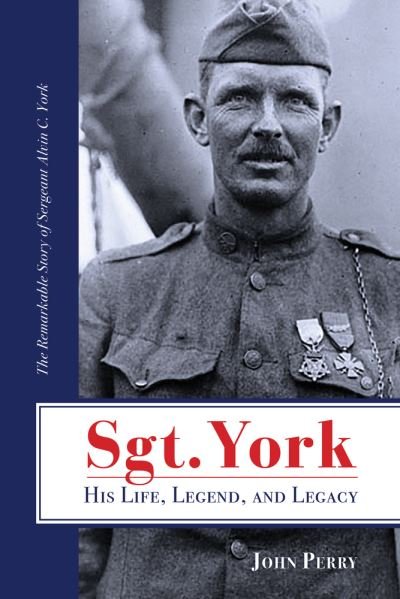Cover for John Perry · Sgt. York His Life, Legend, and Legacy: The Remarkable Story of Sergeant Alvin C. York (Taschenbuch) [2 Revised edition] (2021)