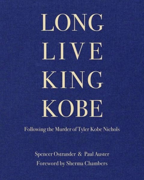 Cover for Paul Auster · Long Live King Kobe: Following the Murder of Tyler Kobe Nichols (Gebundenes Buch) (2023)