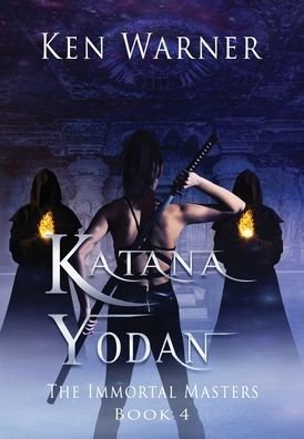 Cover for Ken Warner · Katana Yodan: The Immortal Masters - Katana (Hardcover bog) (2021)