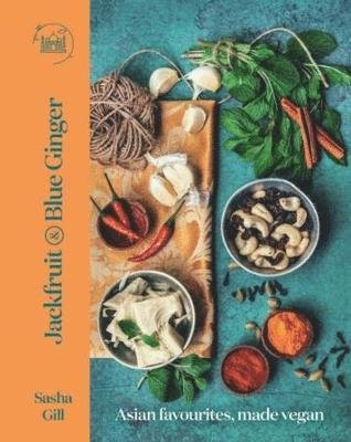 Cover for Sasha Gill · Jackfruit and Blue Ginger: Asian favourites, made vegan (Hardcover Book) (2019)