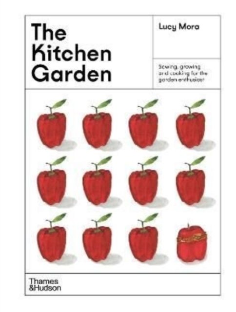 Cover for Lucy Mora · The Kitchen Garden: Sowing, growing and cooking for the garden enthusiast (Hardcover Book) (2022)