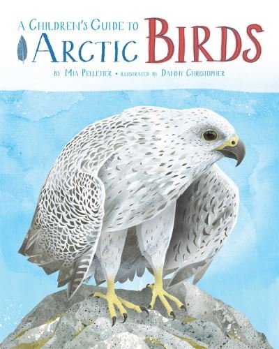 Cover for Mia Pelletier · A Children's Guide to Arctic Birds (Paperback Book) (2025)