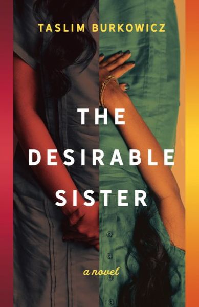 Cover for Taslim Burkowicz · The Desirable Sister: A Novel (Paperback Book) (2019)