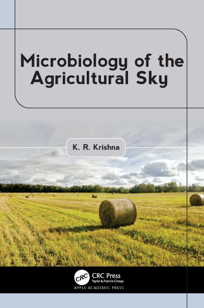 Microbiology of the Agricultural Sky - K. R. Krishna - Books - Apple Academic Press Inc. - 9781774916322 - October 3, 2024