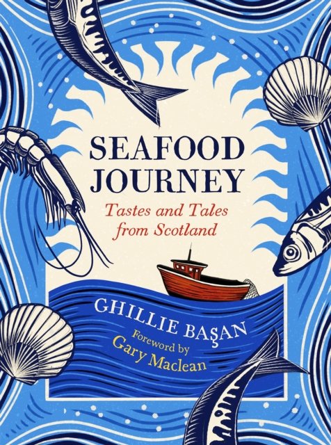 Cover for Ghillie Basan · Seafood Journey: Tastes and Tales From Scotland (Innbunden bok) (2023)