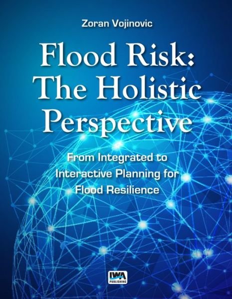 Cover for Zoran Vojinovic · Flood Risk: The Holistic Perspective - Urban Hydroinformatics Series (Hardcover Book) (2015)