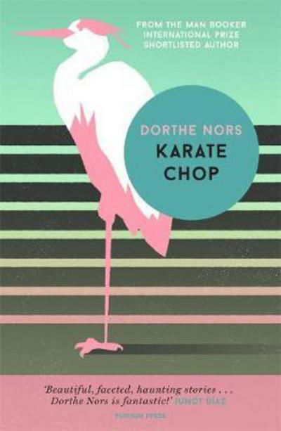 Karate Chop - Dorthe Nors - Kirjat - Pushkin Press - 9781782274322 - torstai 31. elokuuta 2017