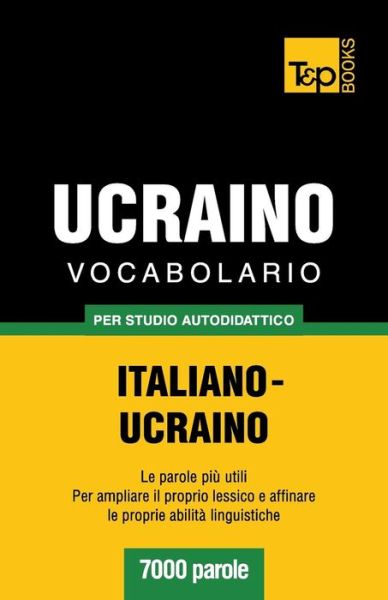 Cover for Andrey Taranov · Vocabolario Italiano-ucraino Per Studio Autodidattico - 7000 Parole (Paperback Bog) [Italian edition] (2013)