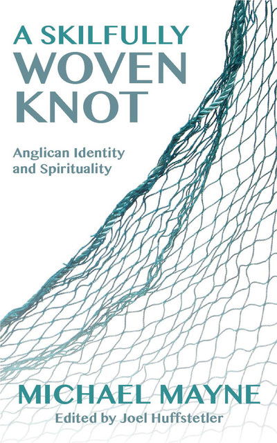 Cover for Michael Mayne · A Skilfully Woven Knot: Anglican Identity and Spirituality (Paperback Book) (2019)