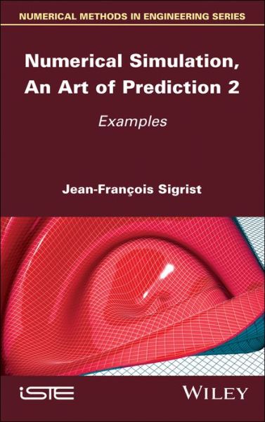 Cover for Jean-Francois Sigrist · Numerical Simulation, An Art of Prediction, Volume 2: Examples (Hardcover Book) (2020)