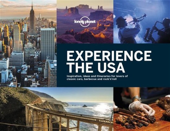 Lonely Planet: Experience USA - Lonely Planet - Kirjat - Lonely Planet - 9781787013322 - perjantai 13. huhtikuuta 2018