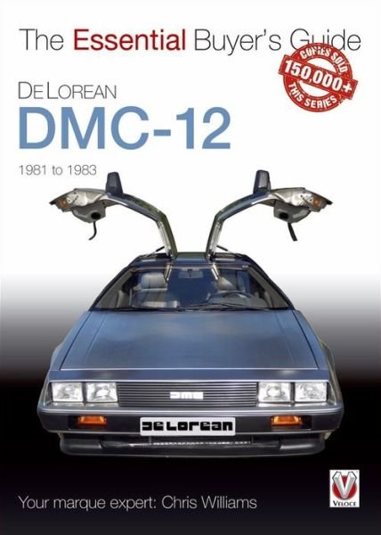 Cover for Chris Williams · DeLorean DMC-12 1981 to 1983: The Essential Buyer's Guide - The Essential Buyer's Guide (Taschenbuch) (2018)