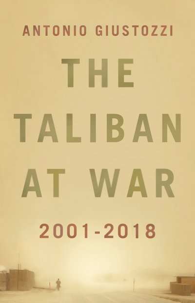 Cover for Antonio Giustozzi · The Taliban at War: 2001 - 2018 (Hardcover bog) (2019)