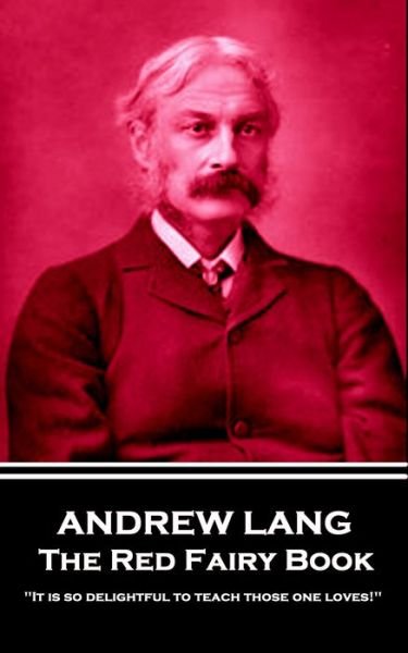 Cover for Andrew Lang · Andrew Lang - The Red Fairy Book : 'It is so delightful to teach those one loves!'' (Paperback Book) (2019)