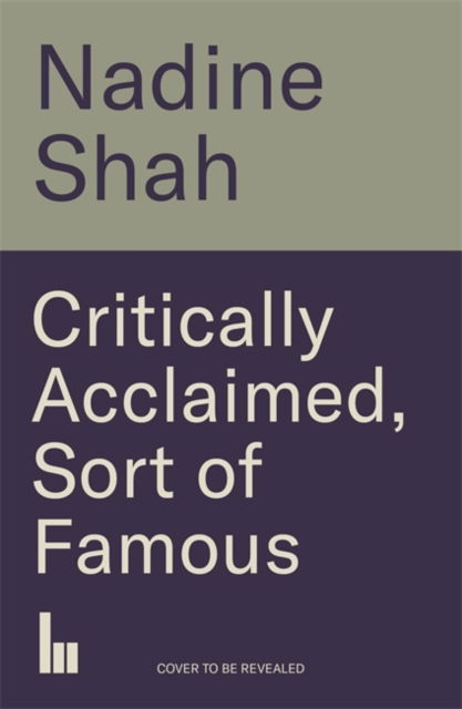 Cover for Nadine Shah · Critically Acclaimed, Sort of Famous (Hardcover Book) (2024)