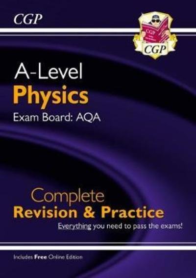 Cover for CGP Books · A-Level Physics: AQA Year 1 &amp; 2 Complete Revision &amp; Practice with Online Edition - CGP AQA A-Level Physics (Bok) (2018)