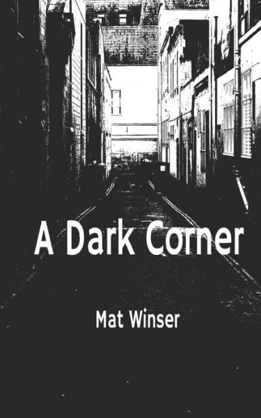 Cover for Mat Winser · A Dark Corner (Paperback Book) (2019)