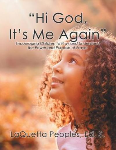 Cover for Laquetta Peoples Ed S · Hi God, It's Me Again: Encouraging Children to Pray and Understand the Power and Purpose of Prayer (Paperback Bog) (2019)
